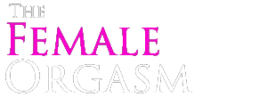THE FEMALE ORGASM